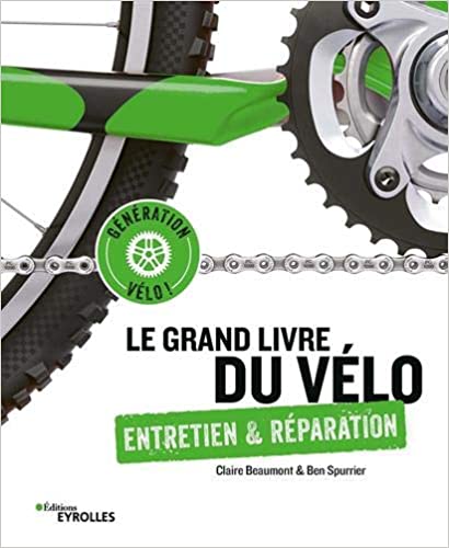 Le grand livre du Vélo - Entretien et Réparation